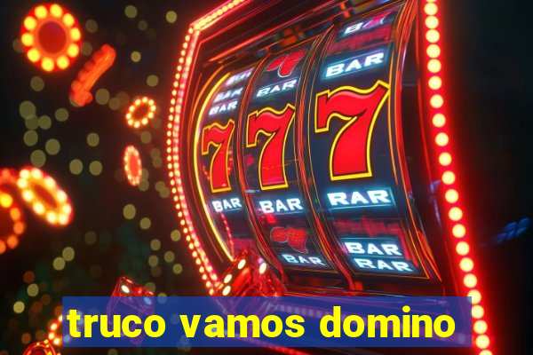 truco vamos domino